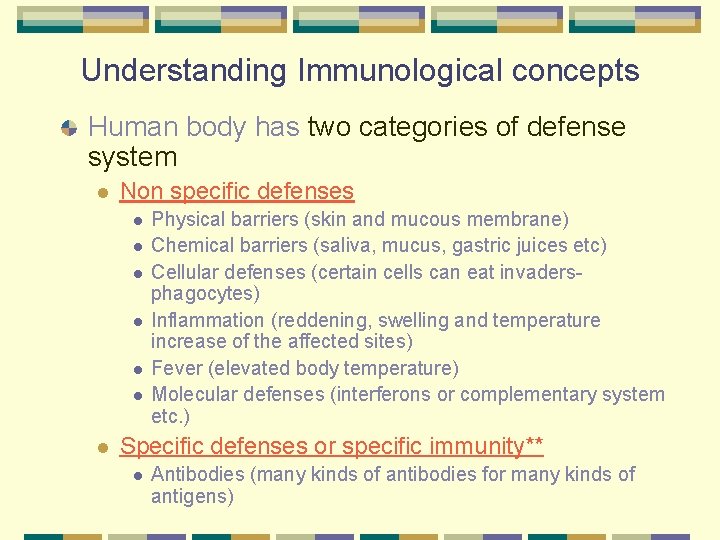 Understanding Immunological concepts Human body has two categories of defense system l Non specific