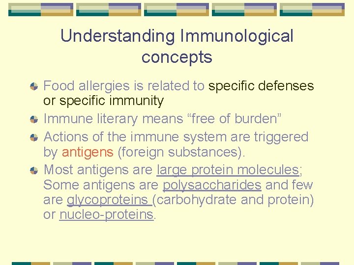 Understanding Immunological concepts Food allergies is related to specific defenses or specific immunity Immune