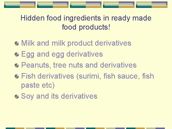 Hidden food ingredients in ready made food products! Milk and milk product derivatives Egg