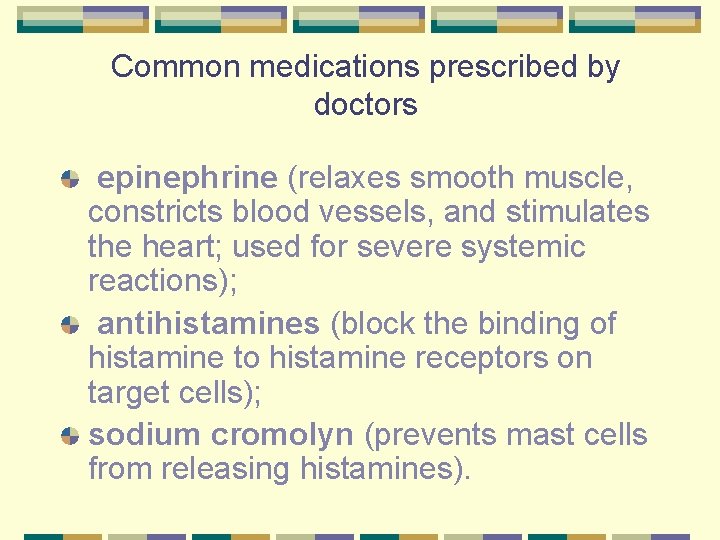 Common medications prescribed by doctors epinephrine (relaxes smooth muscle, constricts blood vessels, and stimulates