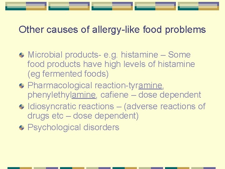 Other causes of allergy-like food problems Microbial products- e. g. histamine – Some food