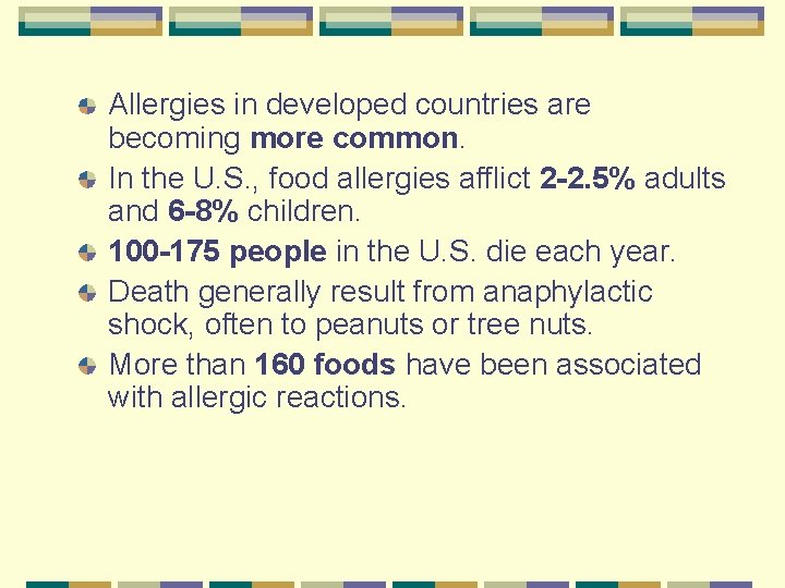 Allergies in developed countries are becoming more common. In the U. S. , food