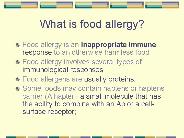 What is food allergy? Food allergy is an inappropriate immune response to an otherwise