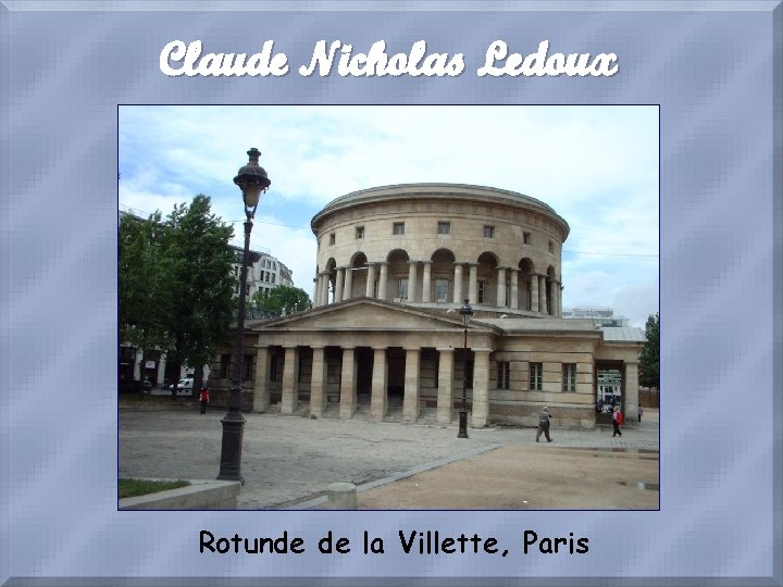 Claude Nicholas Ledoux Rotunde de la Villette, Paris 
