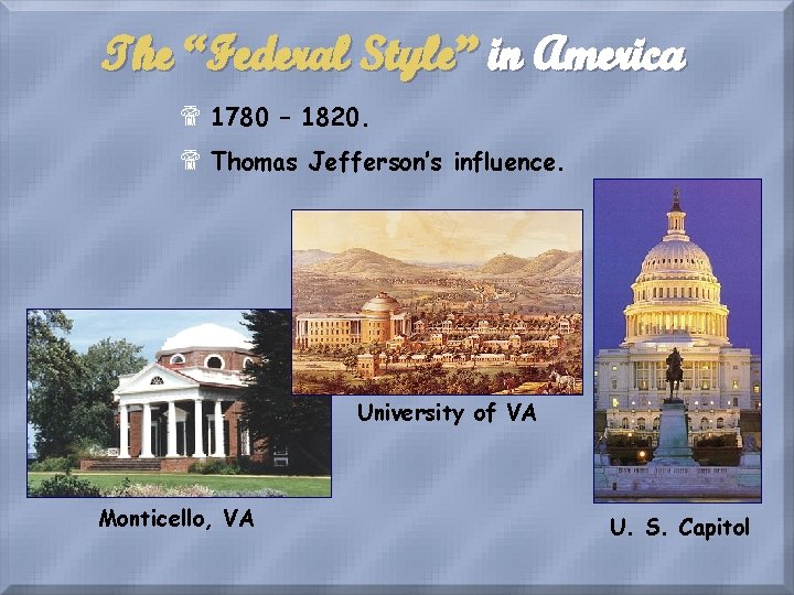 The “Federal Style” in America $ 1780 – 1820. $ Thomas Jefferson’s influence. University