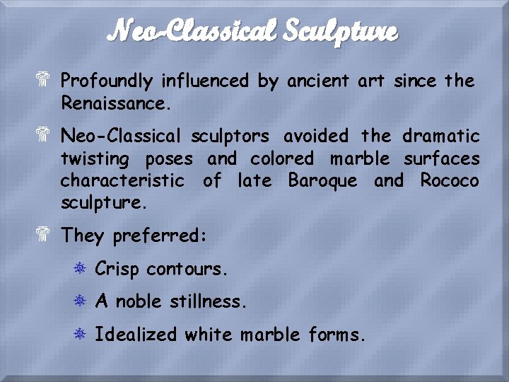 Neo-Classical Sculpture $ Profoundly influenced by ancient art since the Renaissance. $ Neo-Classical sculptors