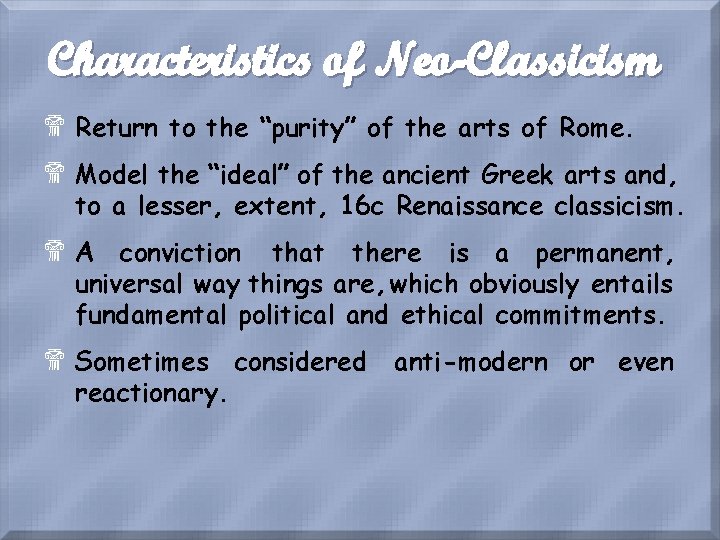 Characteristics of Neo-Classicism $ Return to the “purity” of the arts of Rome. $