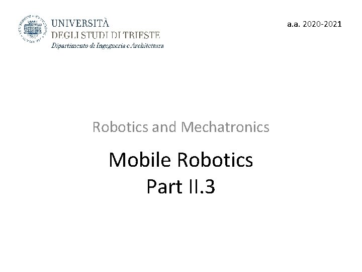 a. a. 2020 -2021 Robotics and Mechatronics Mobile Robotics Part II. 3 