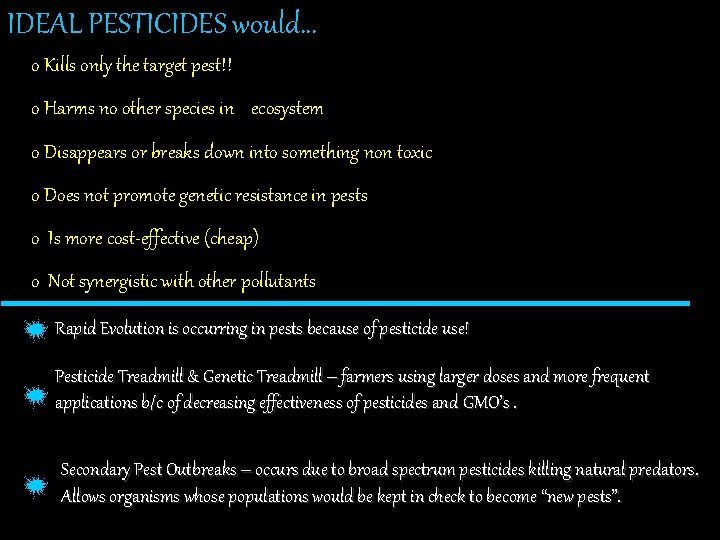 IDEAL PESTICIDES would… o Kills only the target pest!! o Harms no other species