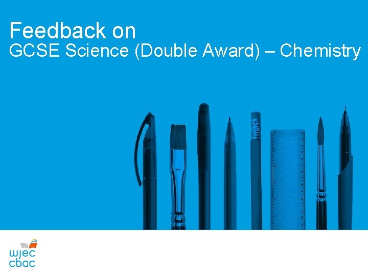 Feedback on GCSE Science (Double Award) – Chemistry 