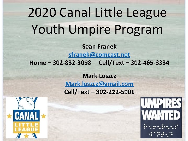 2020 Canal Little League Youth Umpire Program Sean Franek sfranek@comcast. net Home – 302