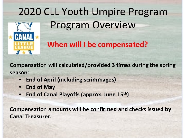 2020 CLL Youth Umpire Program Overview When will I be compensated? Compensation will calculated/provided