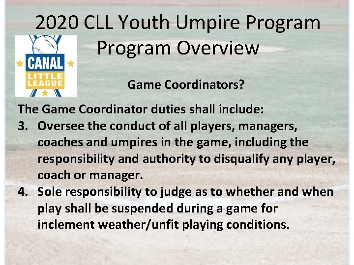 2020 CLL Youth Umpire Program Overview Game Coordinators? The Game Coordinator duties shall include: