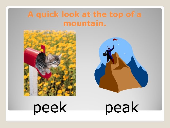 A quick look at the top of a mountain. peek peak 