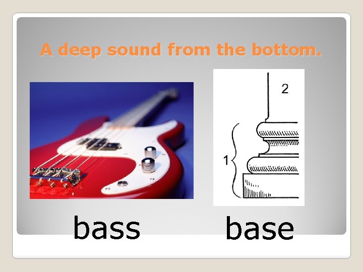 A deep sound from the bottom. bass base 