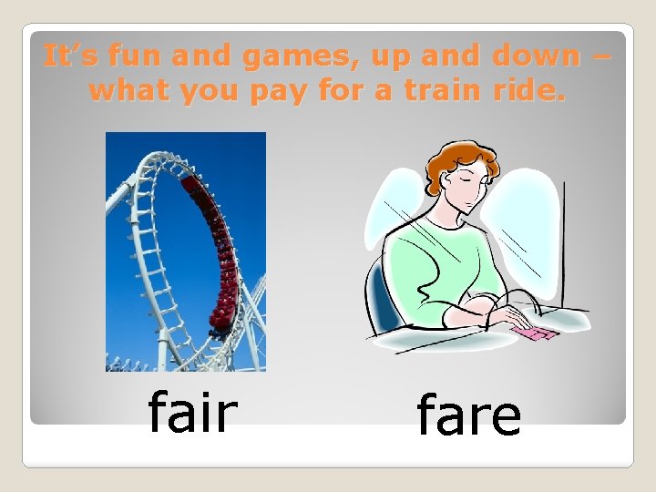 It’s fun and games, up and down – what you pay for a train