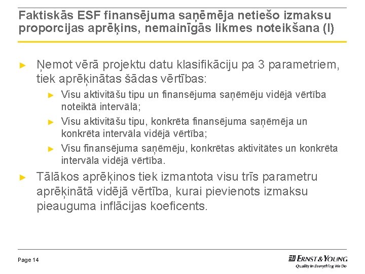 Faktiskās ESF finansējuma saņēmēja netiešo izmaksu proporcijas aprēķins, nemainīgās likmes noteikšana (I) ► Ņemot