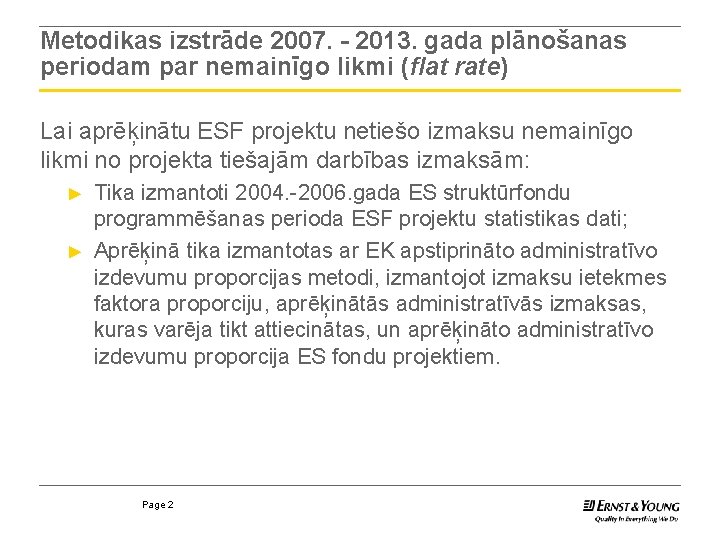 Metodikas izstrāde 2007. - 2013. gada plānošanas periodam par nemainīgo likmi (flat rate) Lai