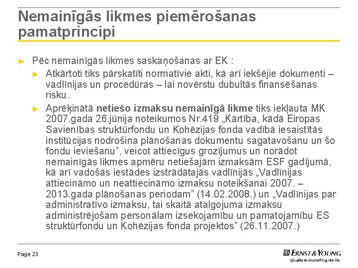 Nemainīgās likmes piemērošanas pamatprincipi ► Pēc nemainīgās likmes saskaņošanas ar EK : ► Atkārtoti