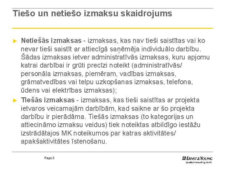 Tiešo un netiešo izmaksu skaidrojums ► ► Netiešās izmaksas - izmaksas, kas nav tieši