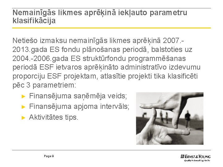 Nemainīgās likmes aprēķinā iekļauto parametru klasifikācija Netiešo izmaksu nemainīgās likmes aprēķinā 2007. 2013. gada