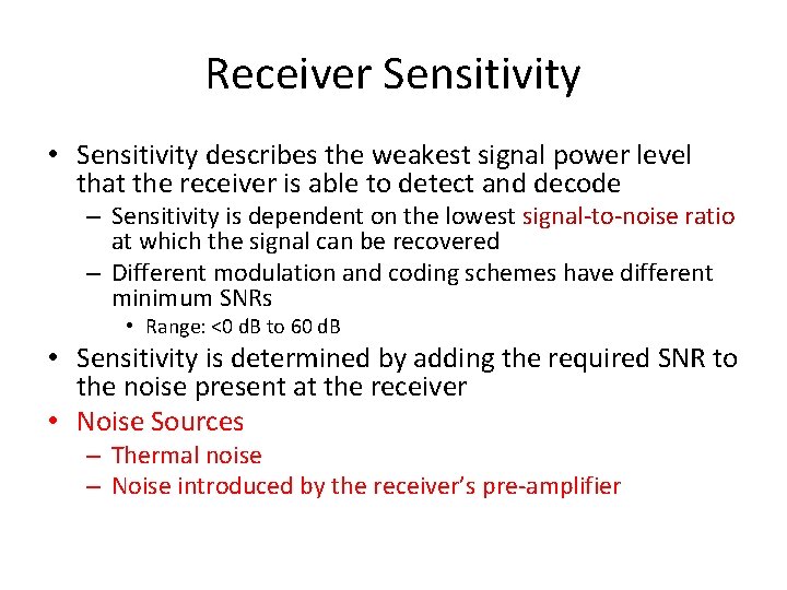 Receiver Sensitivity • Sensitivity describes the weakest signal power level that the receiver is