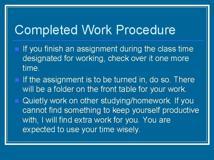 Completed Work Procedure n n n If you finish an assignment during the class