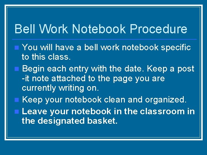 Bell Work Notebook Procedure You will have a bell work notebook specific to this