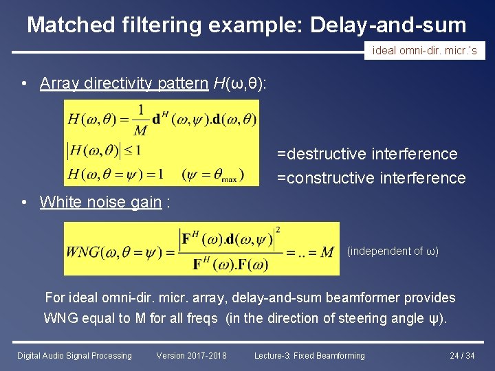 Matched filtering example: Delay-and-sum ideal omni-dir. micr. ’s • Array directivity pattern H(ω, θ):