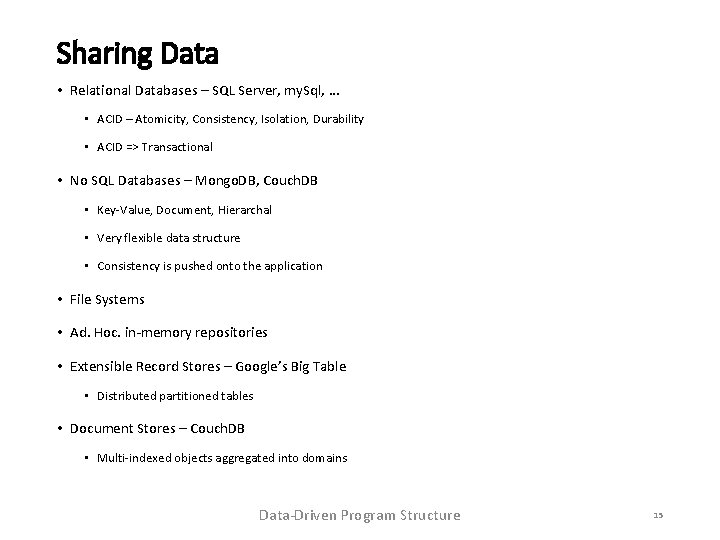 Sharing Data • Relational Databases – SQL Server, my. Sql, … • ACID –