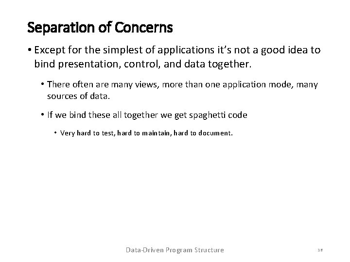 Separation of Concerns • Except for the simplest of applications it’s not a good