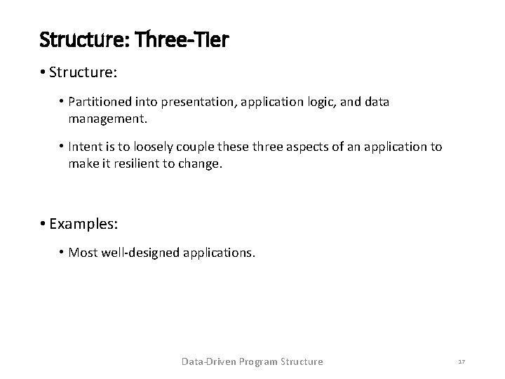 Structure: Three-Tier • Structure: • Partitioned into presentation, application logic, and data management. •