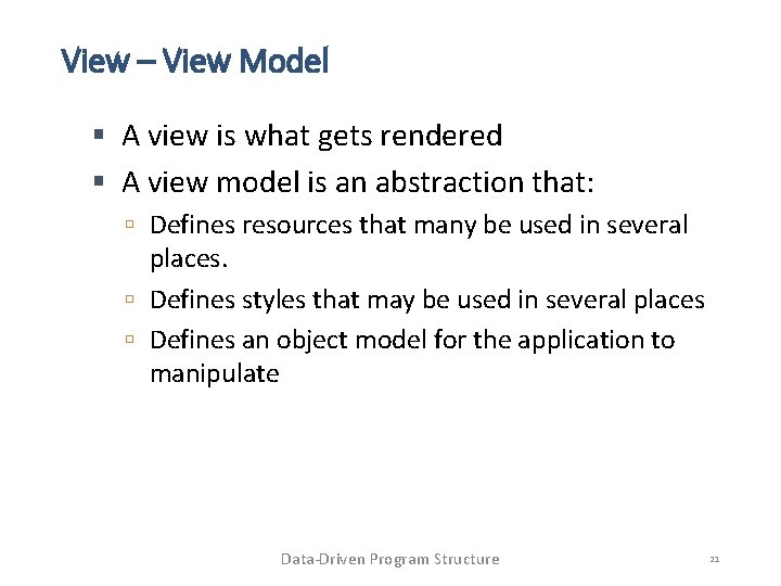 View – View Model A view is what gets rendered A view model is