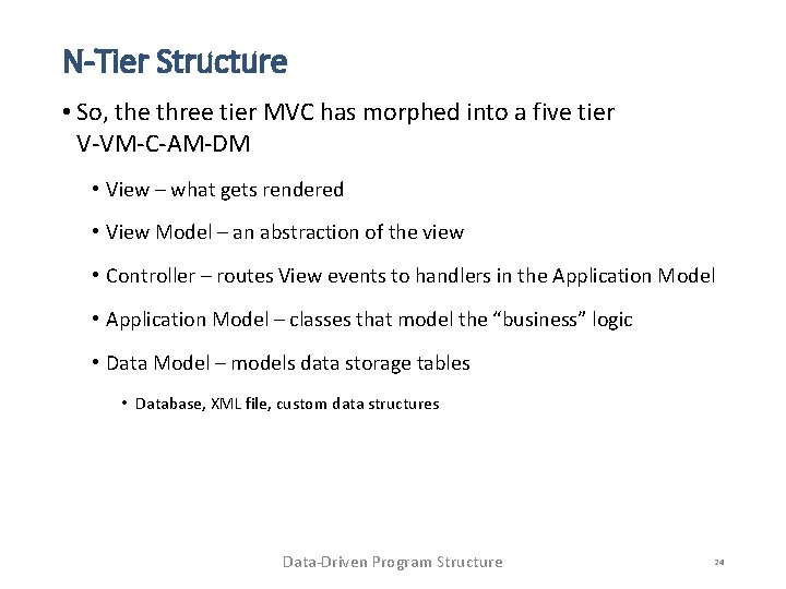 N-Tier Structure • So, the three tier MVC has morphed into a five tier