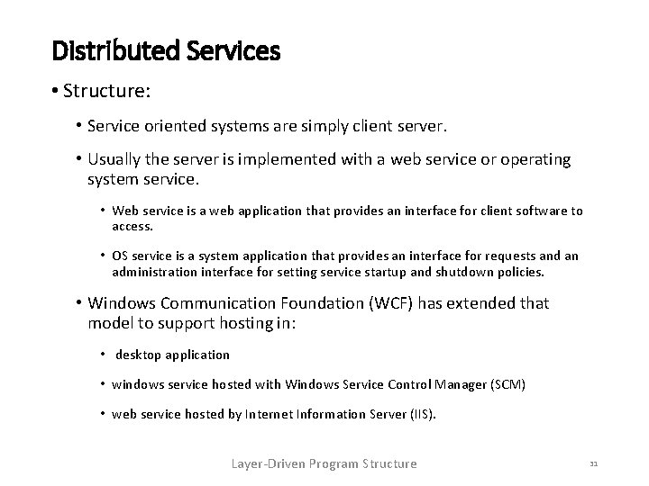 Distributed Services • Structure: • Service oriented systems are simply client server. • Usually