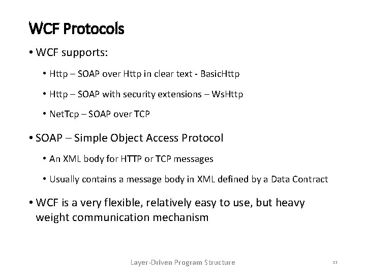 WCF Protocols • WCF supports: • Http – SOAP over Http in clear text