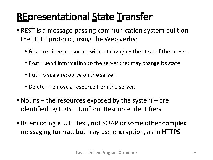 REpresentational State Transfer • REST is a message-passing communication system built on the HTTP