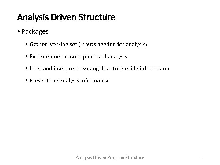 Analysis Driven Structure • Packages • Gather working set (inputs needed for analysis) •