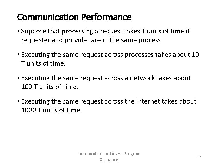 Communication Performance • Suppose that processing a request takes T units of time if