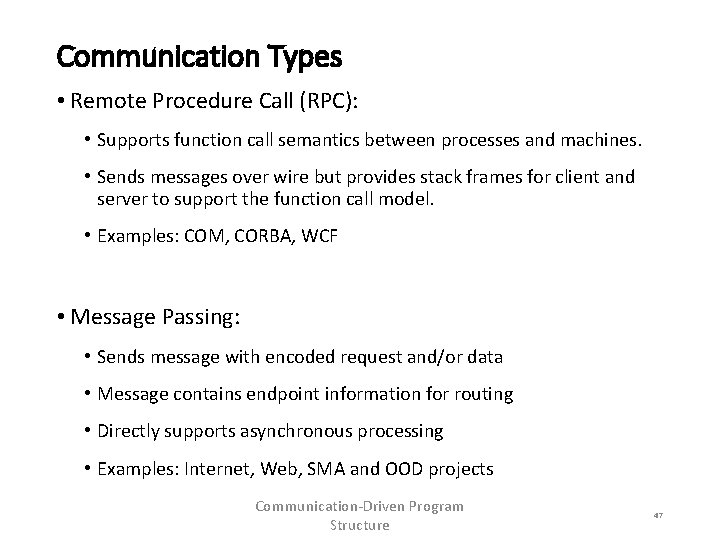 Communication Types • Remote Procedure Call (RPC): • Supports function call semantics between processes