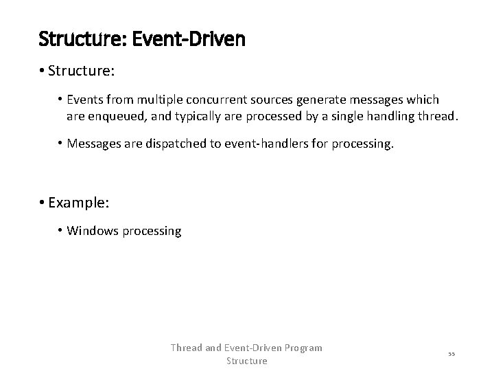 Structure: Event-Driven • Structure: • Events from multiple concurrent sources generate messages which are