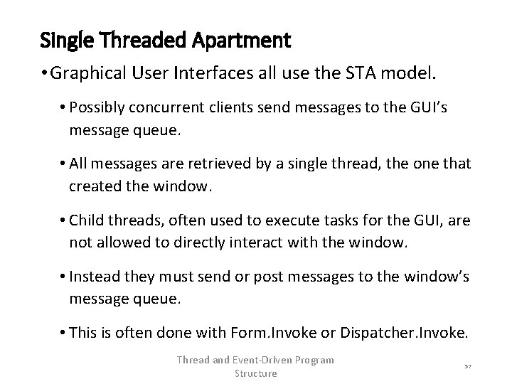 Single Threaded Apartment • Graphical User Interfaces all use the STA model. • Possibly