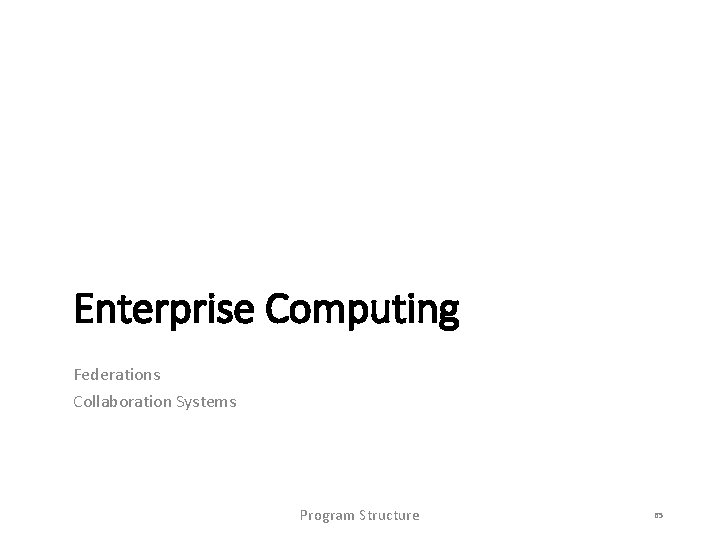 Enterprise Computing Federations Collaboration Systems Program Structure 65 