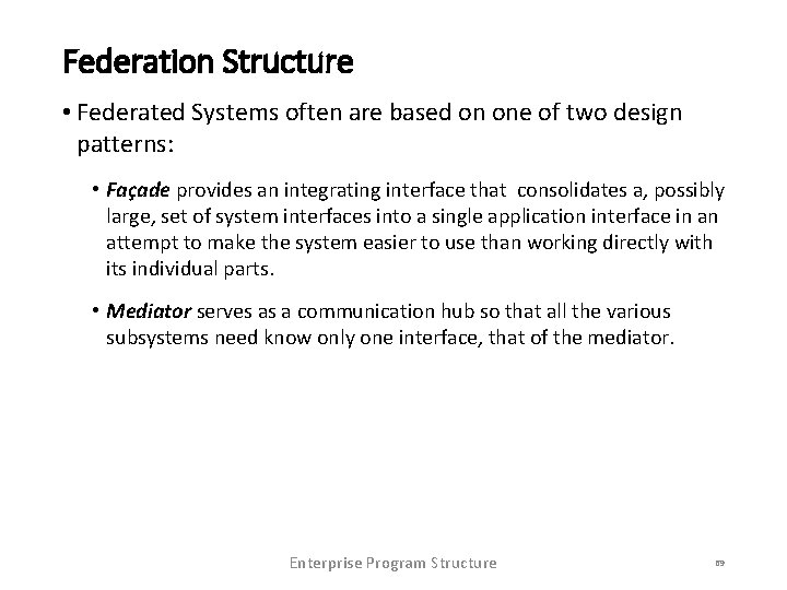 Federation Structure • Federated Systems often are based on one of two design patterns: