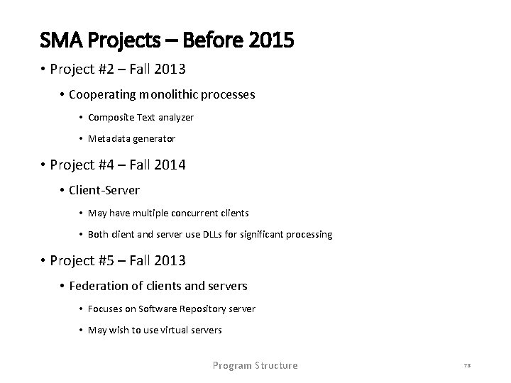 SMA Projects – Before 2015 • Project #2 – Fall 2013 • Cooperating monolithic