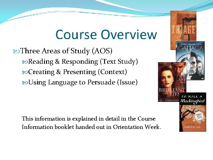 Course Overview Three Areas of Study (AOS) Reading & Responding (Text Study) Creating &