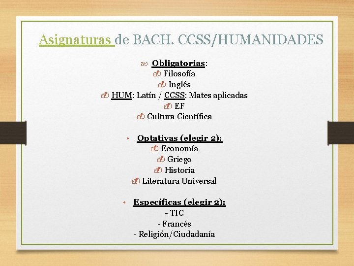 Asignaturas de BACH. CCSS/HUMANIDADES Obligatorias: Filosofía Inglés HUM: Latín / CCSS: Mates aplicadas EF