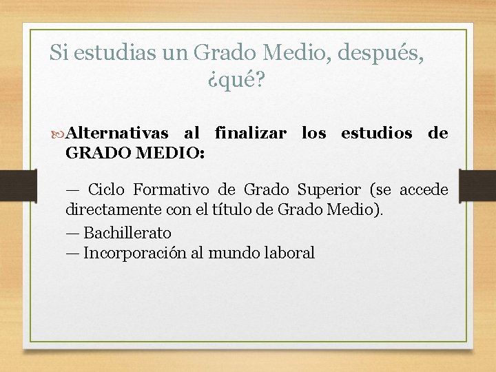 Si estudias un Grado Medio, después, ¿qué? Alternativas al finalizar los estudios de GRADO