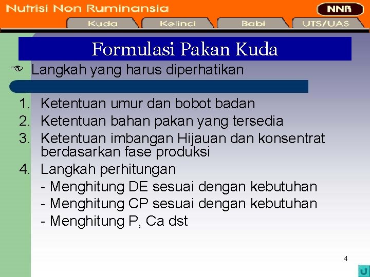 Formulasi Pakan Kuda Langkah yang harus diperhatikan 1. Ketentuan umur dan bobot badan 2.