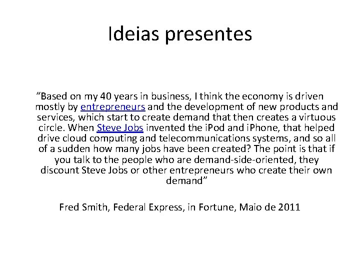 Ideias presentes “Based on my 40 years in business, I think the economy is